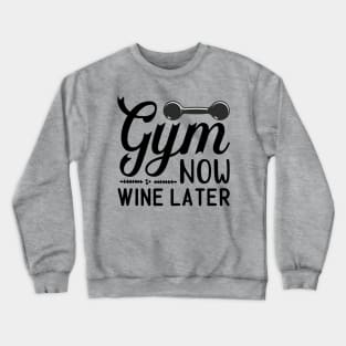 gym now wine later Crewneck Sweatshirt